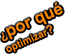 ¿por qué optimizar?